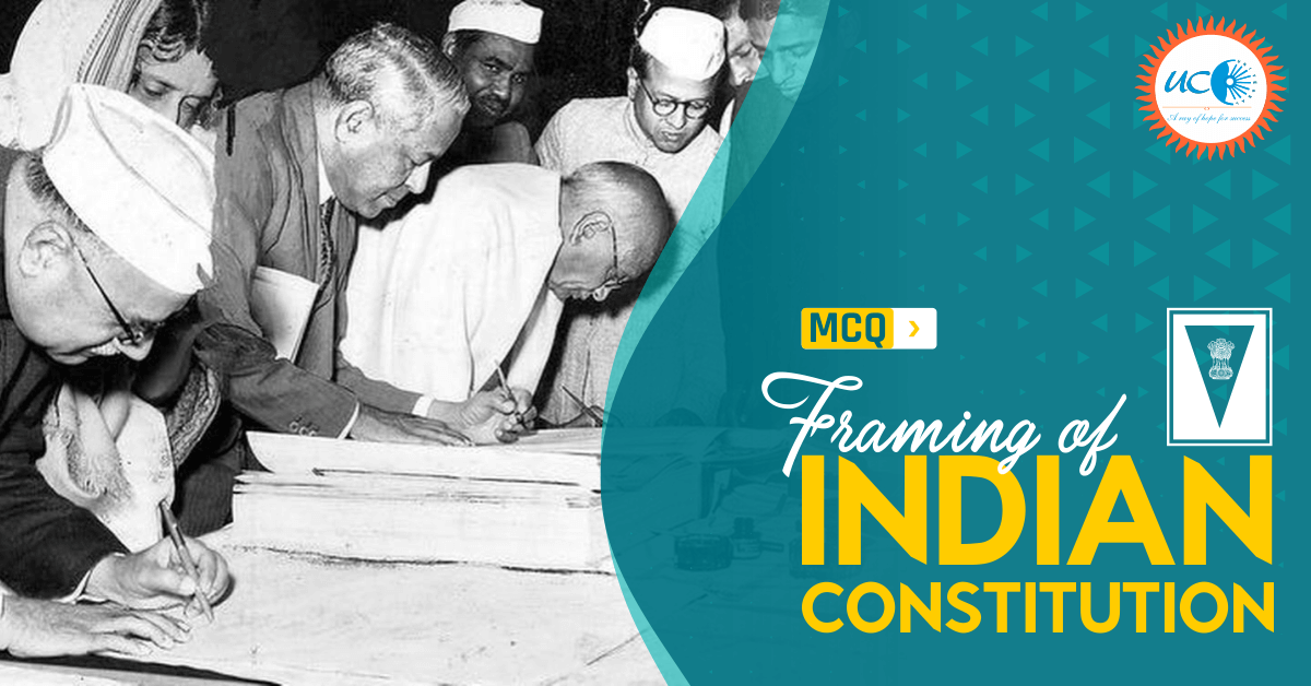 MCQ On Framing Of Indian Constitution - Universal Group Of Institutions