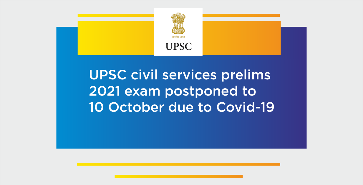 Due to the prevailing conditions caused by the Novel Corona Virus (COVID-19), the Union Public Service Commission has deferred the Civil Services (Preliminary) Examination, 2021, which was scheduled to be held on 27th June, 2021. Now, this Examination will be held on 10th October, 2021.