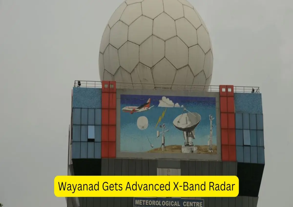 Wayanad Gets X-Band Radar for Landslide Warnings