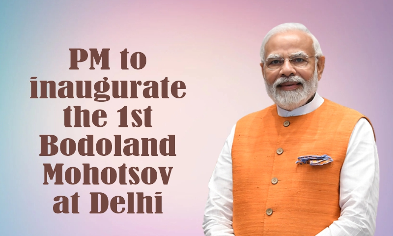 PM Modi to Inaugurate First Bodoland Mahotsav in Delhi