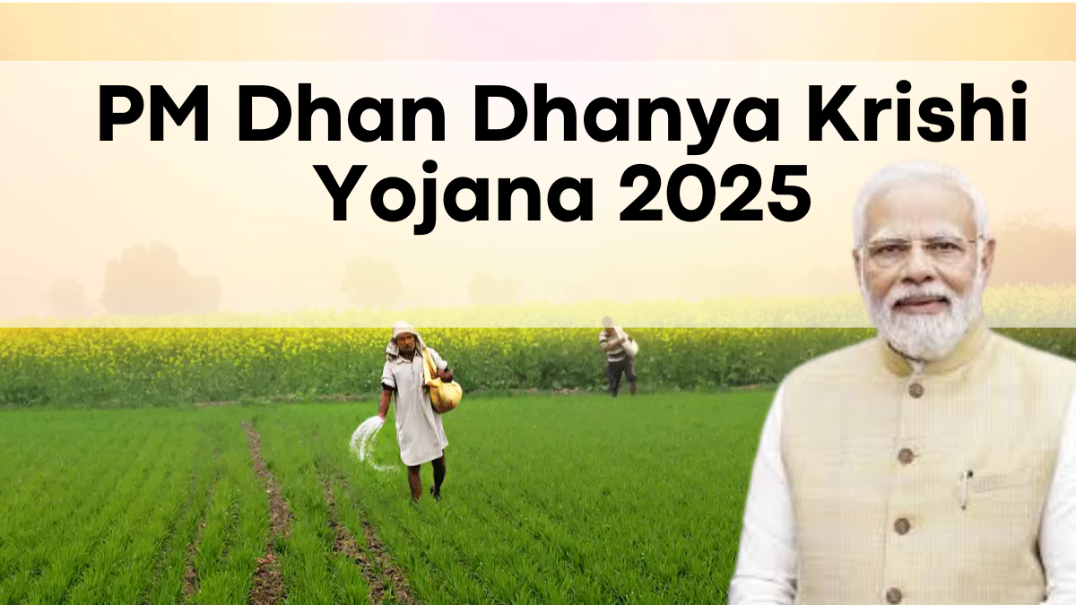 Prime Minister Dhan-Dhaanya Krishi Yojana Launched