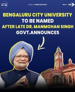 Bangalore City University to be Renamed After Dr. Manmohan Singh