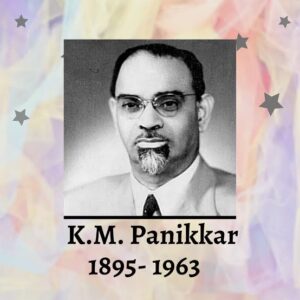 K.M. Panikkar: India's First Ambassador to China