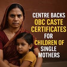 OBC Certificates for Single Mothers’ Children Guide