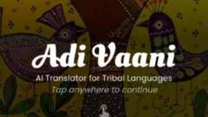 Govt Launches Adi Vaani AI Tribal Translator