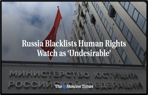 Russia Bans Human Rights Watch Group