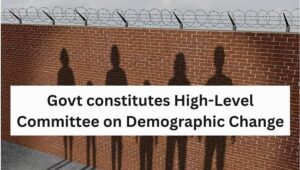 High-Level Committee on Demographic Changes Explained