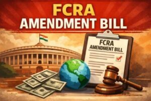 FCRA Bill 2026: New Powers, NGO Concerns